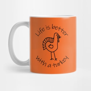 Life is Better with a Thanksgiving Turkey Animals Quote Mug